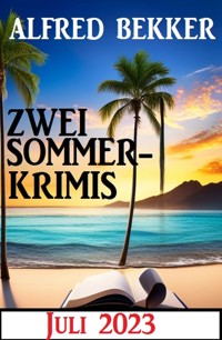 Zwei Sommerkrimis Juli 2023 - Alfred Bekker - ebook