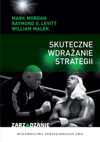 Skuteczne wdrażanie strategii - Morgan Mark, Levitt Raymond E., Malek William - książka