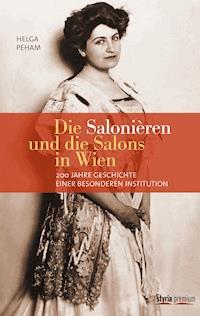 Die Salonièren und die Salons in Wien - Helga Peham - ebook