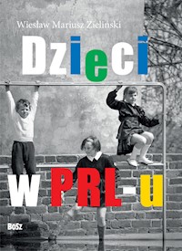 Dzieci z PRL-u - Zieliński Wiesław, Łobodziński Filip - książka