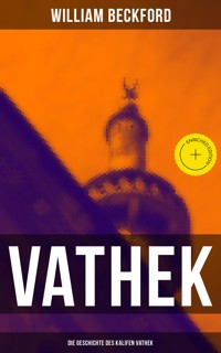 VATHEK: Die Geschichte des Kalifen Vathek - William Beckford - ebook
