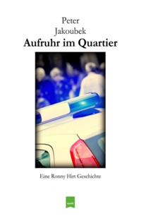 Aufruhr im Quartier - Eine Ronny Hirt Geschichte - Peter Jakoubek - ebook