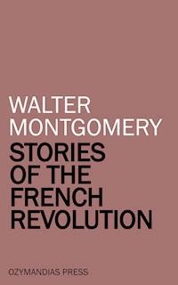 Stories of the French Revolution - Walter Montgomery - ebook