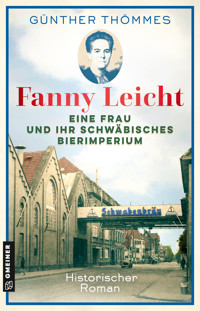 Fanny Leicht - Eine Frau und ihr schwäbisches Bierimperium - Günther Thömmes - ebook