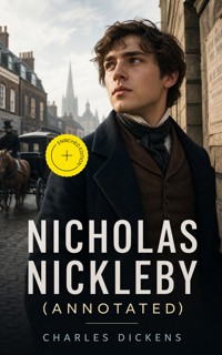 Nicholas Nickleby (Annotated) - Dickens Charles - ebook