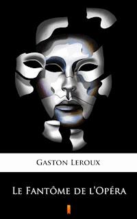 Le Fantôme de l’Opéra - Gaston Leroux - ebook