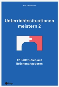 Unterrichtssituationen meistern 2 (E-Book) - Rolf Gschwend - ebook