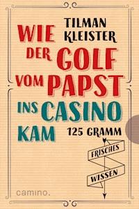 Wie der Golf vom Papst ins Casino kam - Tilman Kleister - ebook