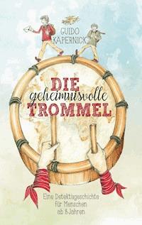 Die geheimnisvolle Trommel - Guido Käpernick - ebook