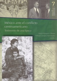 México ante el conflicto Centroamericano: Testimonio de una época - Mario Vázquez Olivera - ebook