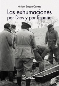 Las exhumaciones por Dios y por España - Miriam Saqqa Carazo - ebook
