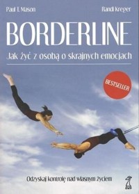 Borderline. Jak żyć z osobą o skrajnych emocjach - Randi Kreger, Paul T. Mason - ebook + książka