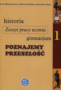 Historia Poznajemy przeszłość 1 Zeszyt pracy ucznia - Moryksiewicz Lech, Pacholska Maria, Zając Stanisław - książka