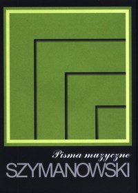 Pisma Tom 1: Pisma muzyczne - Szymanowski Karol - książka