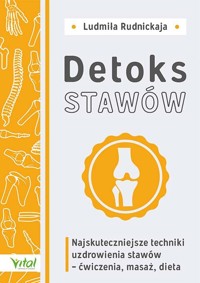 Detoks stawów. Najskuteczniejsze techniki uzdrowienia stawów - Ludmila Rudnickaja - książka