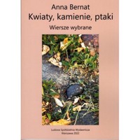 Kwiaty kamienie ptaki Wiersze wybrane - Bernat Anna - książka