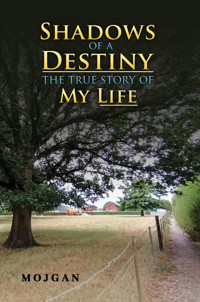 Shadows of a Destiny: The True Story of My Life - Mojgan - ebook