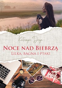 Noce nad Biebrzą. Lilka, bagna i ptaki - Katarzyna Droga - ebook