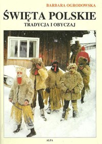 Święta polskie. Tradycja i obyczaj - Ogrodowska Barbara - ebook