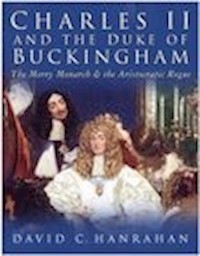 Charles II and the Duke of Buckingham - David C Hanrahan - ebook