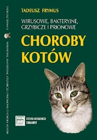 Wirusowe bakteryjne grzybicze i prionowe choroby kotów - Frymus Tadeusz - książka