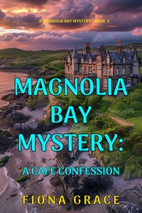 A Cafe Confession (A Magnolia Bay Mystery—Book 3) - Fiona Grace - ebook