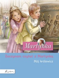 Martynka. Mój królewicz. Zaczynam czytać z Martynką - Gilbert Delahaye - książka