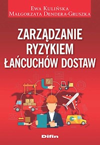 Zarządzanie ryzykiem łańcuchów dostaw - Kulińska Ewa, Dendera-Gruszka Małgorzata - książka