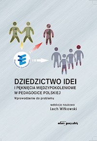 Dziedzictwo idei i pęknięcia międzypokoleniowe w pedagogice polskiej - (red.)Witkowski Lech - książka