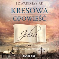 Kresowa opowieść. Tom 2. Julia - Edward Łysiak - audiobook