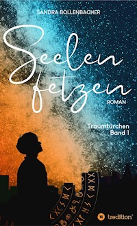 Seelenfetzen - Traumtürchen Band 1 - Sandra Bollenbacher - ebook