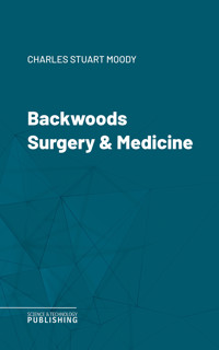 Backwoods Surgery & Medicine - Moody - ebook