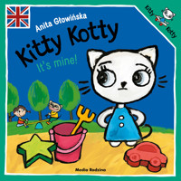 Kitty Kotty. It’s mine! - Anita Głowińska - książka