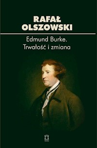 Edmund Burke Trwałość i zmiana - Olszowski Rafał - książka