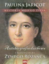 Historia mojego życia - Jaricot Paulina - książka
