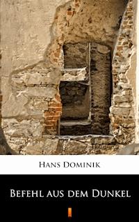 Befehl aus dem Dunkel - Hans Dominik - ebook