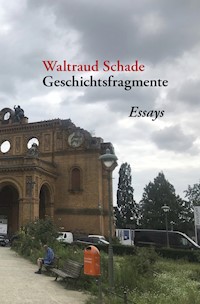 Geschichtsfragmente - Waltraud Schade - ebook