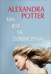 Kim jest ta dziewczyna? - Potter Alexandra - ebook