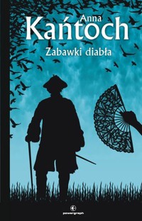 Zabawki diabła - Anna Kańtoch - ebook + książka