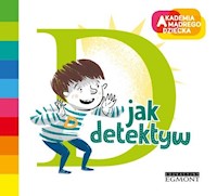 D jak detektyw Akademia Mądrego Dziecka Literkowe przedszkole - Justyna Bednarek - książka