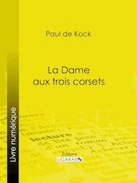 La Dame aux trois corsets - Ligaran - ebook