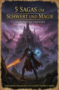 5 Sagas um Schwert und Magie: 1700 Seiten Fantasy - Alfred Bekker - ebook