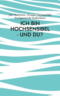 Ich bin hochsensibel - und du? - John Bachmann - ebook