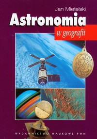 Astronomia w geografii - Mietelski Jan - książka