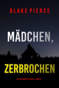 Mädchen, zerbrochen (Ein Ella-Dark-FBI-Thriller – Band 26) - Blake Pierce - ebook