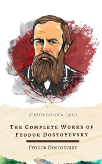 The Complete Works of Fyodor Dostoyevsky  - Fyodor Dostoyevsky - ebook