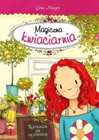 Magiczna kwiaciarnia. Tajemnica za tajemnicą - Gina Mayer - książka