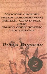 Niektóre choroby układu pokarmowego systemu nerwowego oraz układu oddechowego i ich leczenie Tom 2 - Dimkow Petar - książka