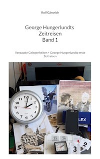 George Hungerlundts Zeitreisen - Rolf Gänsrich - ebook