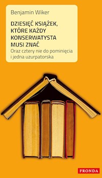 Dziesięć książek, które każdy konserwatysta musi znać - Benjamin Wiker - ebook